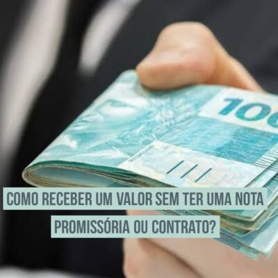 Como receber um valor sem ter uma nota promissória ou contrato?