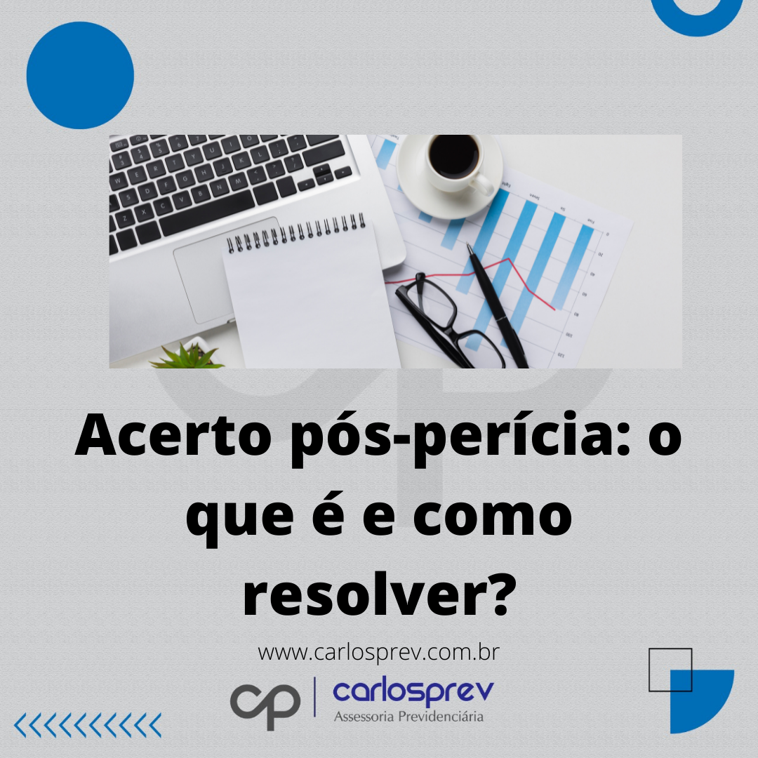 Acerto pós-perícia: o que é e como resolver? - CarlosprevCarlosprev