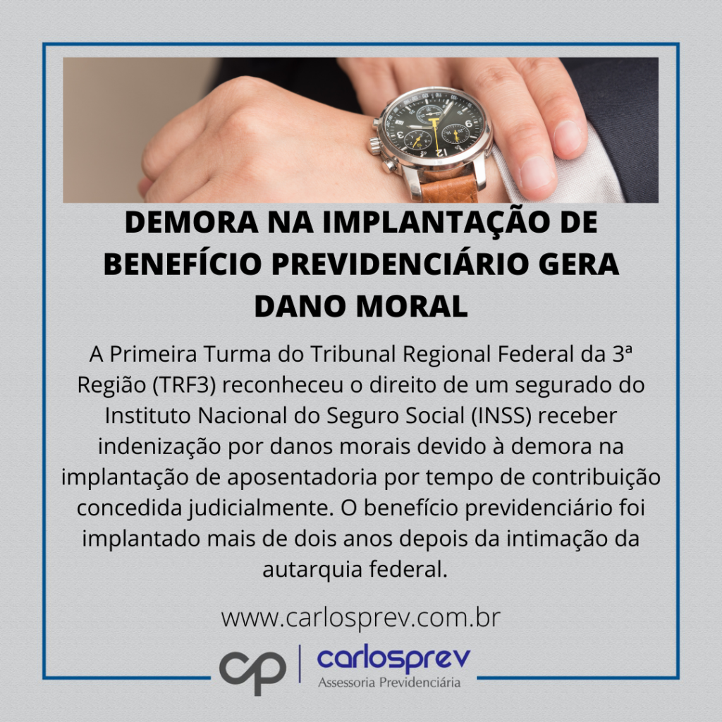 DEMORA NA IMPLANTAÇÃO DE BENEFÍCIO PREVIDENCIÁRIO GERA DANO MORAL