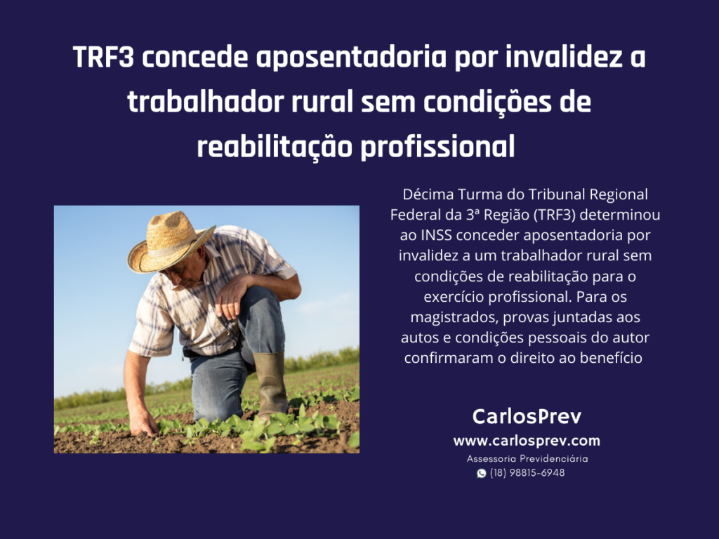 TRF3 concede aposentadoria por invalidez a trabalhador rural sem condições de reabilitação profissional