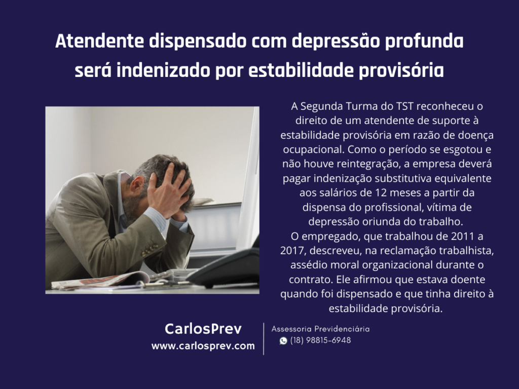 Atendente dispensado com depressão profunda será indenizado por estabilidade provisória