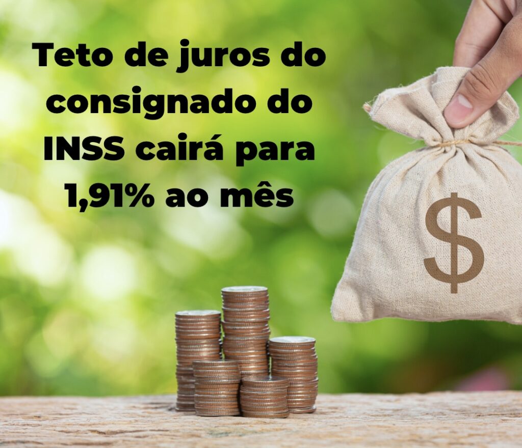 Teto de juros do consignado do INSS cairá para 1,91% ao mês