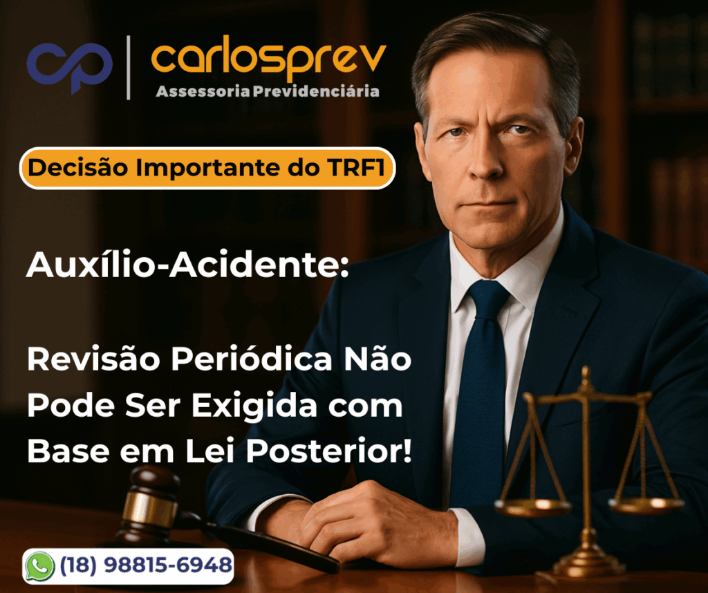 🧑‍⚖️ Auxílio-Acidente: TRF1 garante direito adquirido e nega revisão com base em lei posterior